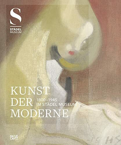 Kunst der Moderne (1800-1945) im Städel Museum (Klassische Moderne)