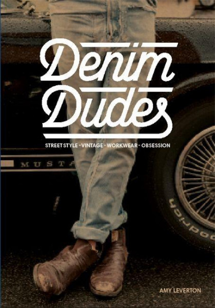 Denim Dudes: Street Style, Vintage, Workwear, Obsession