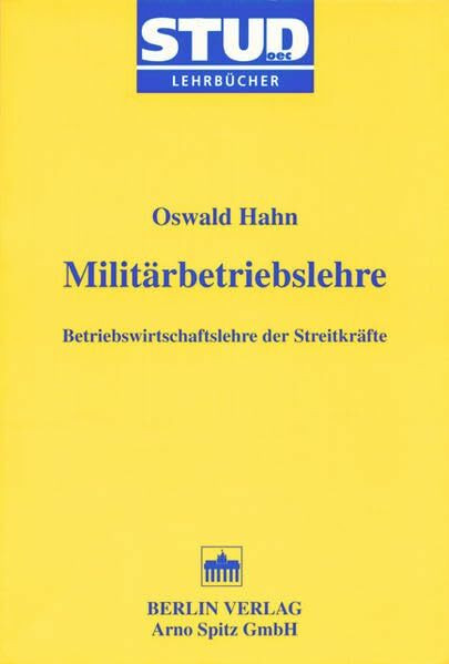 Militärbetriebslehre: Betriebswirtschaftslehre der Streitkräfte (Stud. oec. Lehrbücher)
