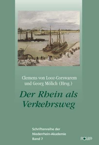 Der Rhein als Verkehrsweg: Politik, Recht und Wirtschaft seit dem 18. Jahrhundert