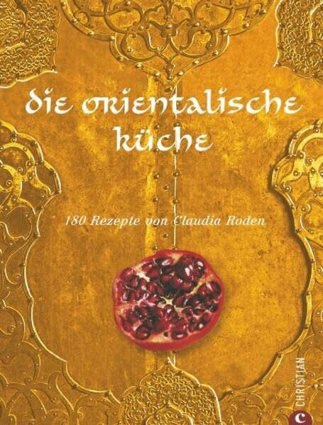 Die orientalische Küche: 180 Rezepte von Claudia Roden