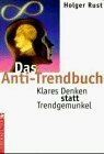 Das Anti-Trendbuch: Klares Denken statt Trendgemunkel