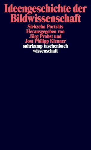Ideengeschichte der Bildwissenschaft: Siebzehn Porträts