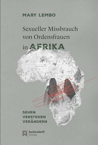 Sexueller Missbrauch von Ordensfrauen in Afrika: Sehen, verstehen, verändern (Etudes D'archeologie Et D'histoire Ancienne)