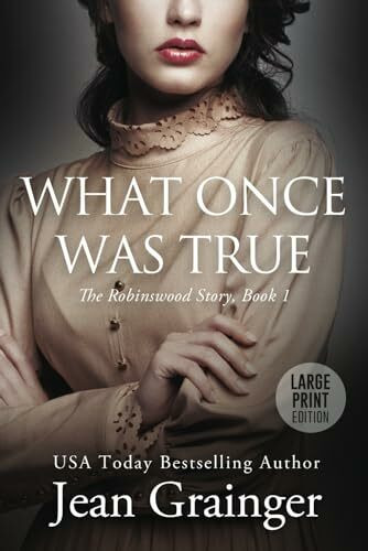 What Once Was True: The Robinswood Series - Book 1 Large Print (The Robinswood Story, Band 1)