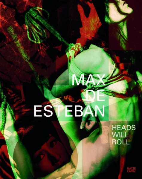 Max de Esteban: Heads Will Roll: Proposition FourHeads Will Roll (Fotografie, Band 4)