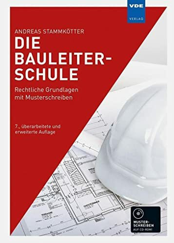 Die Bauleiterschule: Rechtliche Grundlagen mit Musterschreiben