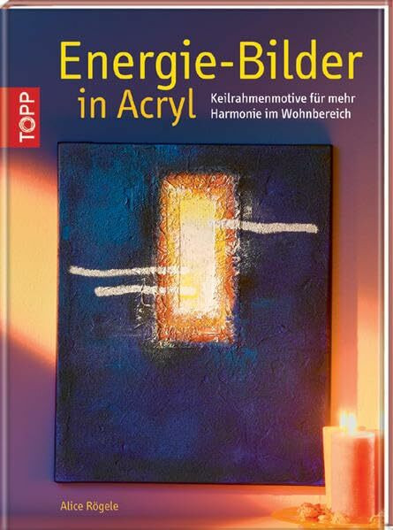 Energie-Bilder in Acryl: "Keilrahmenmotive für mehr Harmonie im Wohnbereich"