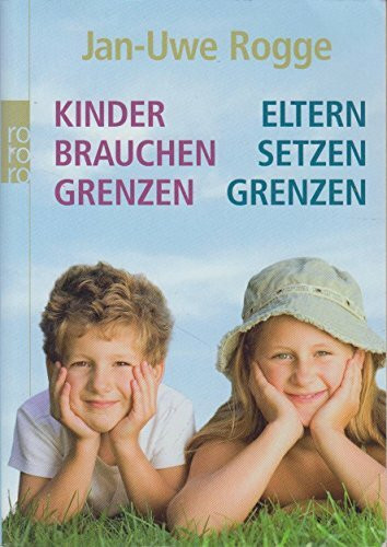 Kinder brauchen Grenzen / Eltern setzen Grenzen