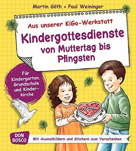 Kindergottesdienste von Muttertag bis Pfingsten: Für Kindergarten, Grundschule und Kinderkirche (Aus unserer KiGo-Werkstatt)