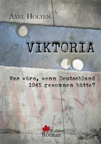 Viktoria: Was wäre, wenn Deutschland 1945 gewonnen hätte?
