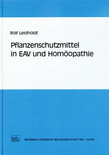 Pflanzenschutzmittel in EAV und Homöopathie: Mit e. Beitr. v. Gudrun Schirr-Zetzsche.