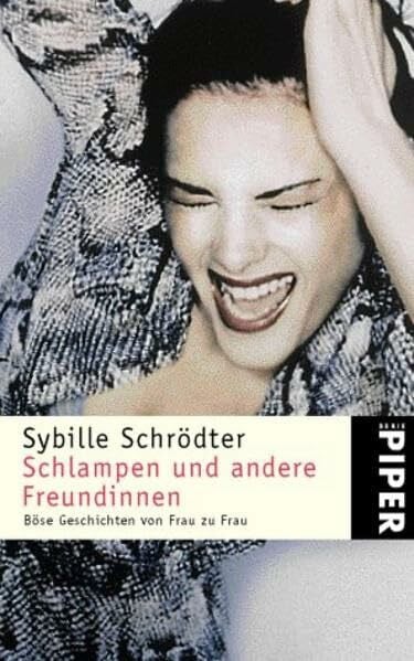 Schlampen und andere Freundinnen: Böse Geschichten von Frau zu Frau (Piper Taschenbuch)