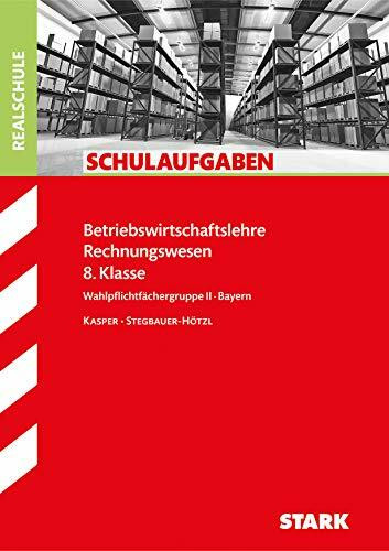 STARK Schulaufgaben Realschule - BwR 8. Klasse - Bayern (STARK-Verlag - Klassenarbeiten und Klausuren)