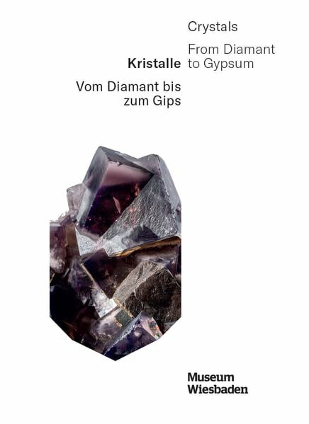 Kristalle: Vom Diamant zum Gips