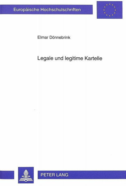 Legale und legitime Kartelle: Eine Untersuchung auf der Basis des Koordinationsmängel-Diagnosekonzepts: Eine Untersuchung auf der Basis des ... / Série 5: Sciences économiques, Band 1764)