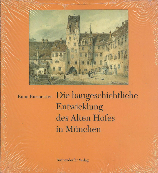Die baugeschichtliche Entwicklung des Alten Hofes in München