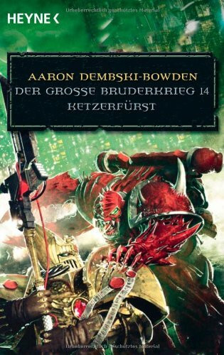 Ketzerfürst - Der Große Bruderkrieg 14: Warhammer-40,000-Roman