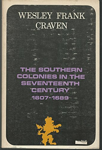 Southern Colonies in the Seventeenth Century, 1607-1689 (A History of the South)