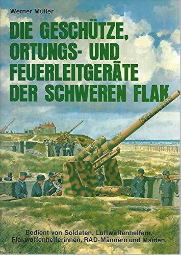 Die Geschütze, Ortungs- und Feuerleitgeräte der Schweren Flak