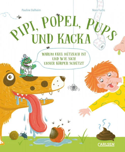 Pipi, Popel, Pups und Kacka: Warum Ekel nützlich ist und wie sich dein Köper schützt | Warum Ekel nützlich ist und wie sich dein Köper vor ... Ein Gesundheitsbuch für neugierige Kinder