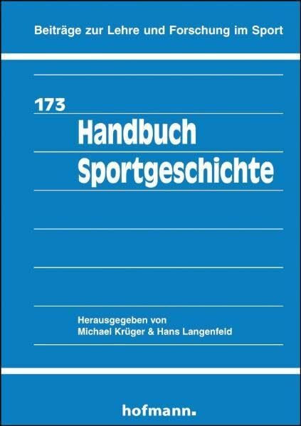 Handbuch Sportgeschichte (Beiträge zur Lehre und Forschung im Sport)