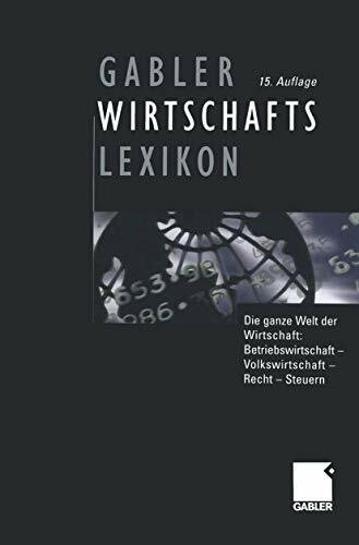 Gabler Wirtschaftslexikon: Die ganze Welt der Wirtschaft: Betriebswirtschaft, Volkswirtschaft, Recht und Steuern