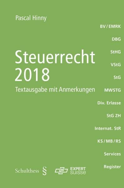 Steuerrecht 2018 (PrintPlu§): DBG, StHG, VStG, StG, MWSTG, OECD-MA, diverse internationale Abkommen und Ausführungsbestimmungen, diverse ... Rundschreiben... Steuerrecht 2018 (PrintPlu§): DBG, StHG, VStG, StG, MWSTG, OECD-MA, diverse internationale Abkommen und Ausführungsbestimmungen, diverse ... Rundschreiben und diversen Service-Seite