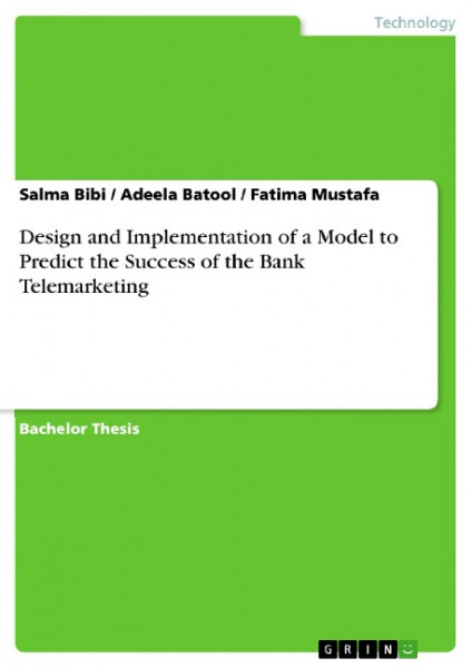 Design and Implementation of a Model to Predict the Success of the Bank Telemarketing
