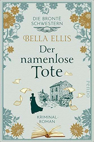 Der namenlose Tote (Die Brontë-Schwestern 2): Kriminalroman
