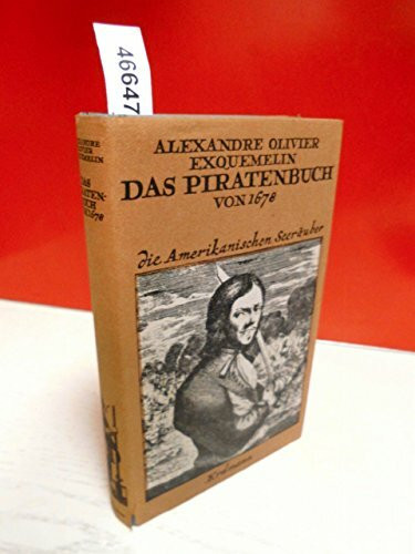 Das Piratenbuch von 1678. Nach alten Übersetzungen des Buches "Die Amerikanischen Seeräuber". Neu bearbeitet von Reinhard Federmann