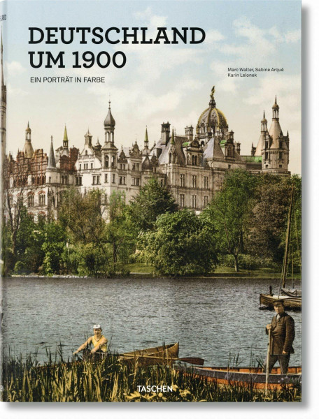 Deutschland um 1900. Ein Porträt in Farbe Multilingual (Deutsch/Französisch/Englisch): Ein Porträt in Farbe. In Dtsch., Engl., Franz.