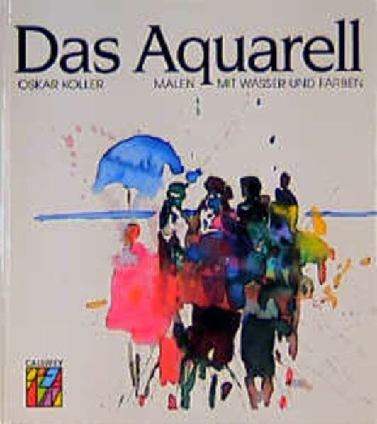 Das Aquarell: Malen mit Wasser und Farben (Callwey Creativ)