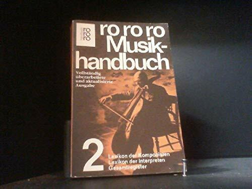 rororo Musikhandbuch: Lexikon der Komponisten. Lexikon der Interpreten. Gesamtregister (rororo handbuch)