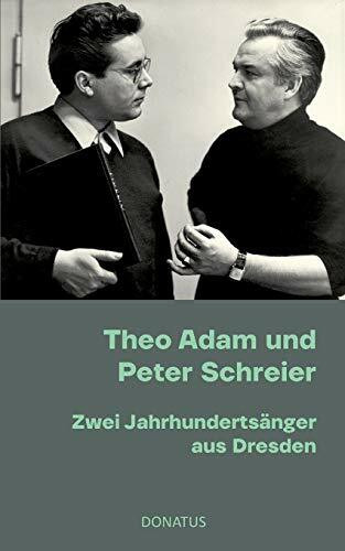 Theo Adam und Peter Schreier: Zwei Jahrhundertsänger aus Dresden