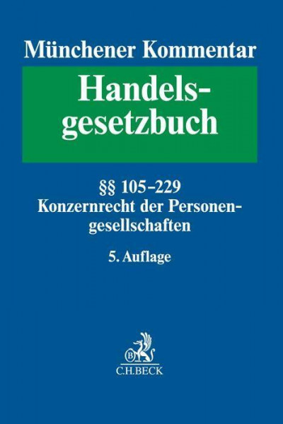 Münchener Kommentar zum Handelsgesetzbuch Bd. 2: Zweites Buch. Handelsgesellschaften und stille Gesellschaft. Erster Abschnitt. Offene Handelsgesellschaft §§ 105-160