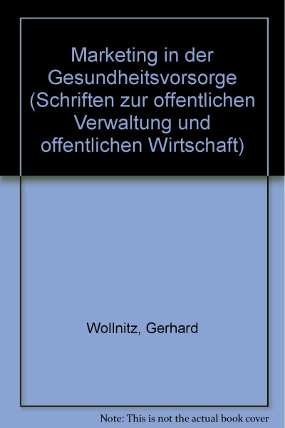 Marketing in der Gesundheitsvorsorge (Schriften zur öffentlichen Verwaltung und öffentlichen Wirtschaft)