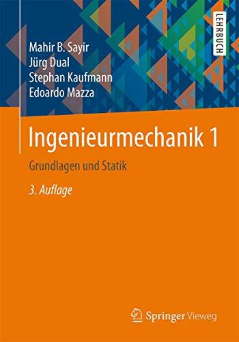 Ingenieurmechanik 1: Grundlagen und Statik Ingenieurmechanik 1: Grundlagen und Statik
