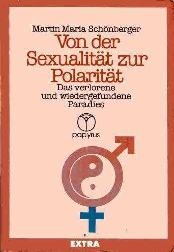 Von der Sexualitaet zur Polaritaet Das verlorene und wiedergefundene Paradies