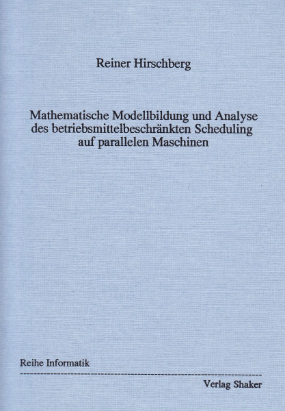 Mathematische Modellbildung und Analyse des betriebsmittelbeschränkten Scheduling auf parallelen Maschinen