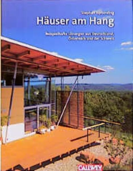 Häuser am Hang: Beispielhafte Lösungen aus Deutschland, Österreich, Schweiz