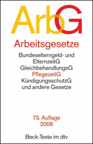 Arbeitsgesetze (ArbG): Mit den wichtigsten Bestimmungen zum Arbeitsverhältnis, Kündigungsrecht, Arbeitsschutzrecht, Berufsbildungsrecht, Tarifrecht, ... Mitbestimmungsrecht und Verfahrensrecht