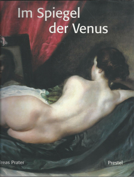 Im Spiegel der Venus. Velázquez oder Die Kunst, einen Akt zu malen