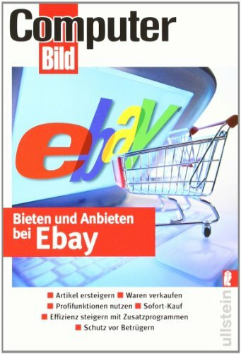 Bieten und Anbieten bei Ebay: Objekte ersteigern, Versteigern und Verkaufen, Neue Regeln beim Sofort-Kauf, Schutz vor Betrügern, Profilfunktionen ... Zusatzprogrammen (ComputerBILD bei Ullstein)
