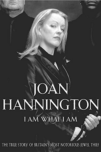 I Am What I Am: The True Story of Britain's Most Notorious Jewel Thief