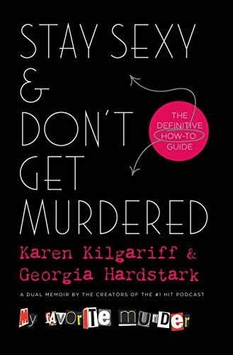 Stay Sexy & Don't Get Murdered: The Definitive How-to Guide