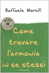 Come trovare l'armonia in se stessi (Oscar bestsellers, Band 1743)