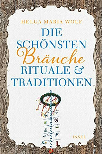 Die schönsten Bräuche, Rituale und Traditionen (insel taschenbuch)