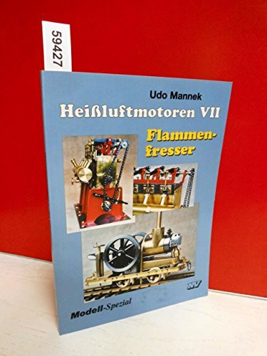 Heissluftmotoren / Heissluftmotoren VII: Flammenfresser (Modell-Spezial)