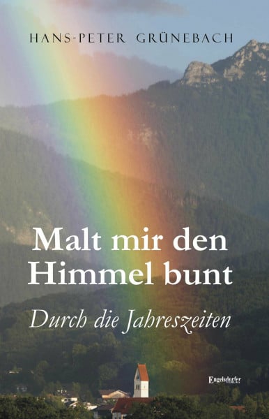 Malt mir den Himmel bunt: Durch die Jahreszeiten